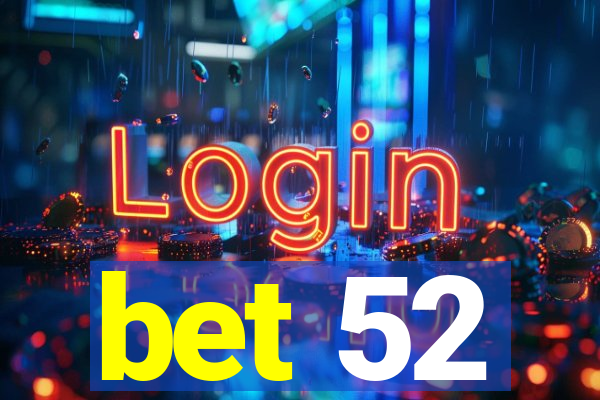 bet 52